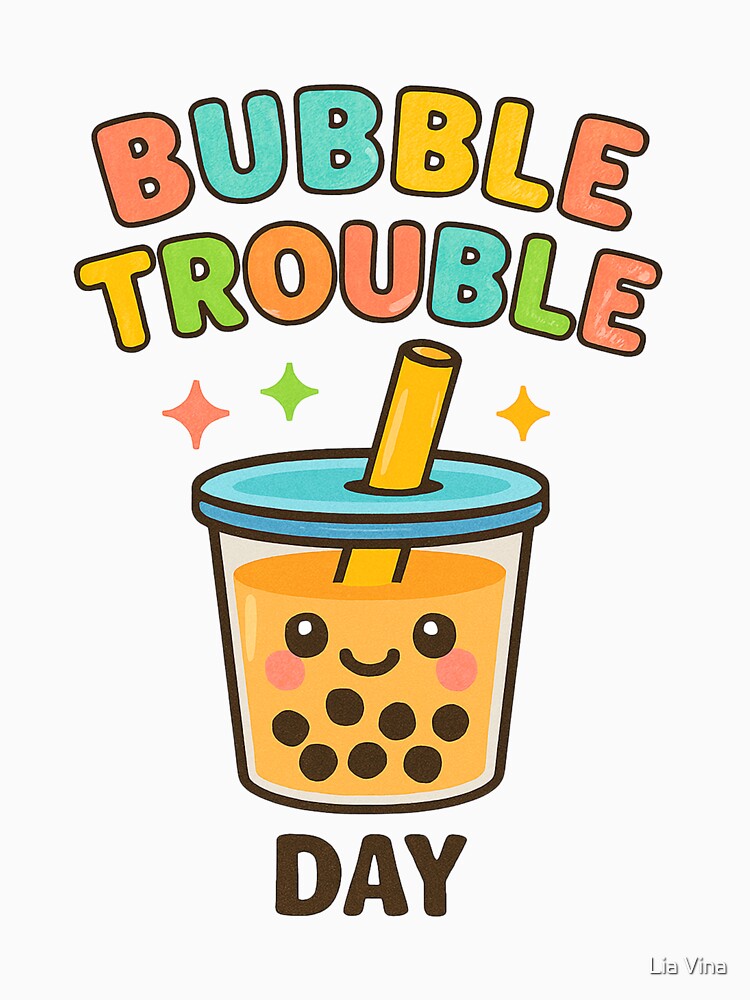 Bubble Trouble - Bubble Tea Day by Lia Vina