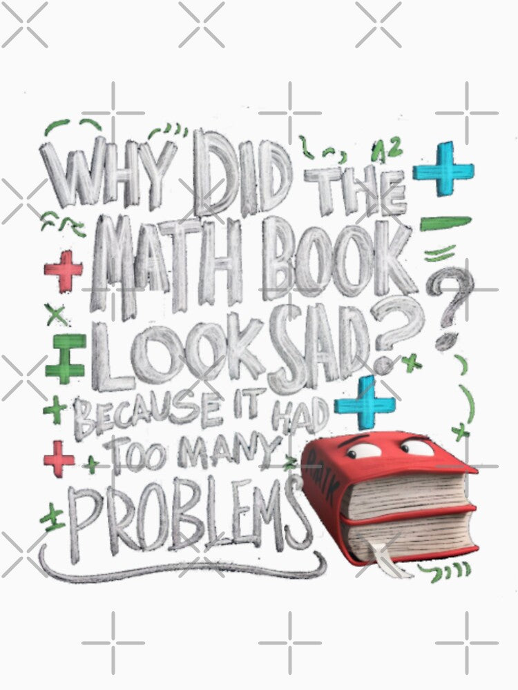 DAD JOKE: Why did the math book look sad? Because it had too many problems, by Rajasekar Unisex , , , Long Sleeve Tee