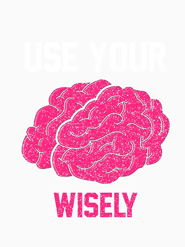 Use Your Brain Wisely for Men and Women by AllStarMerch Unisex , , , Long Sleeve Tee