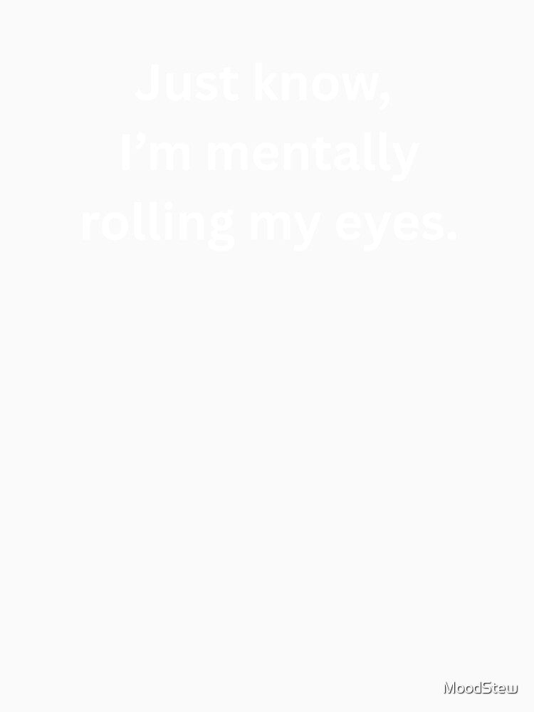 Funny Mentally Rolling My Eyes Relatable Mood by MoodStew Unisex , , , Long Sleeve Tee
