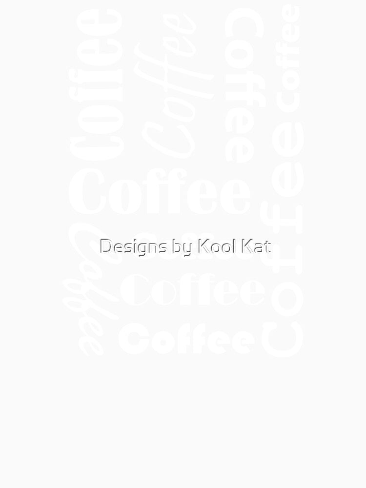 Coffee Coffee Coffee! by Designs by Kool Kat Unisex , , , Long Sleeve Tee