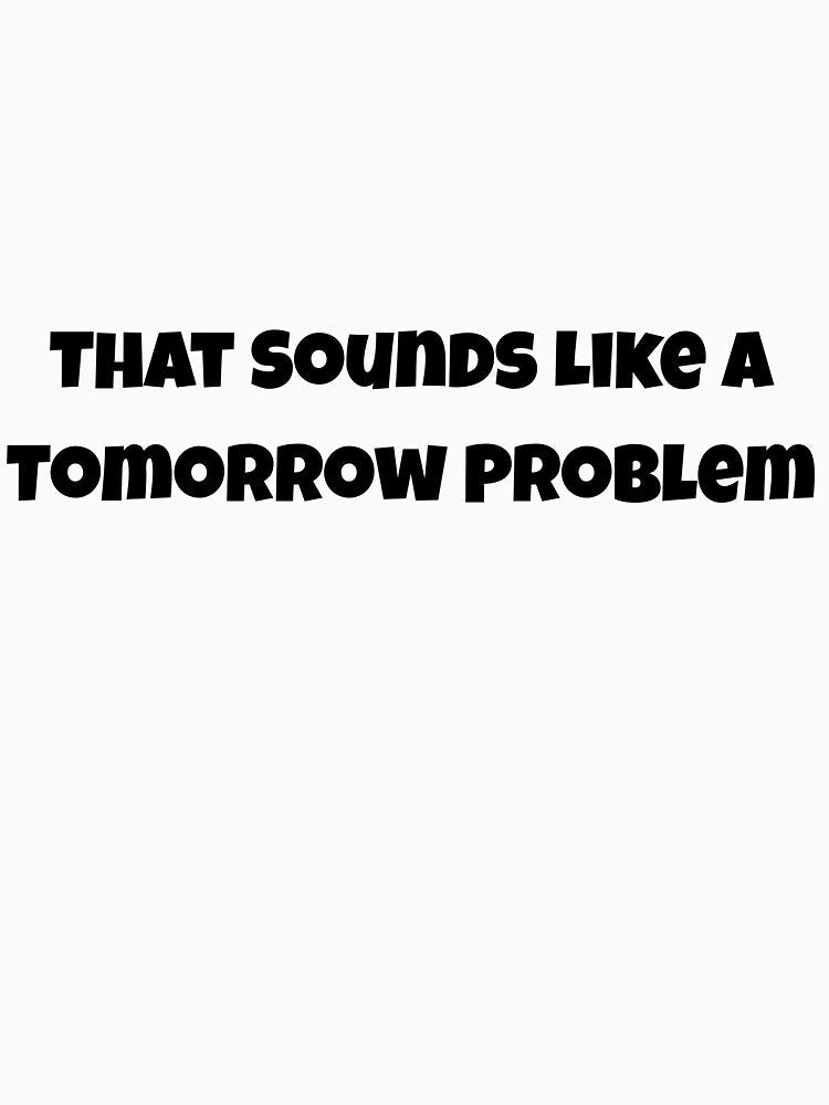 Tomorrow Problem by Gen X Gang Unisex , , , Long Sleeve Tee