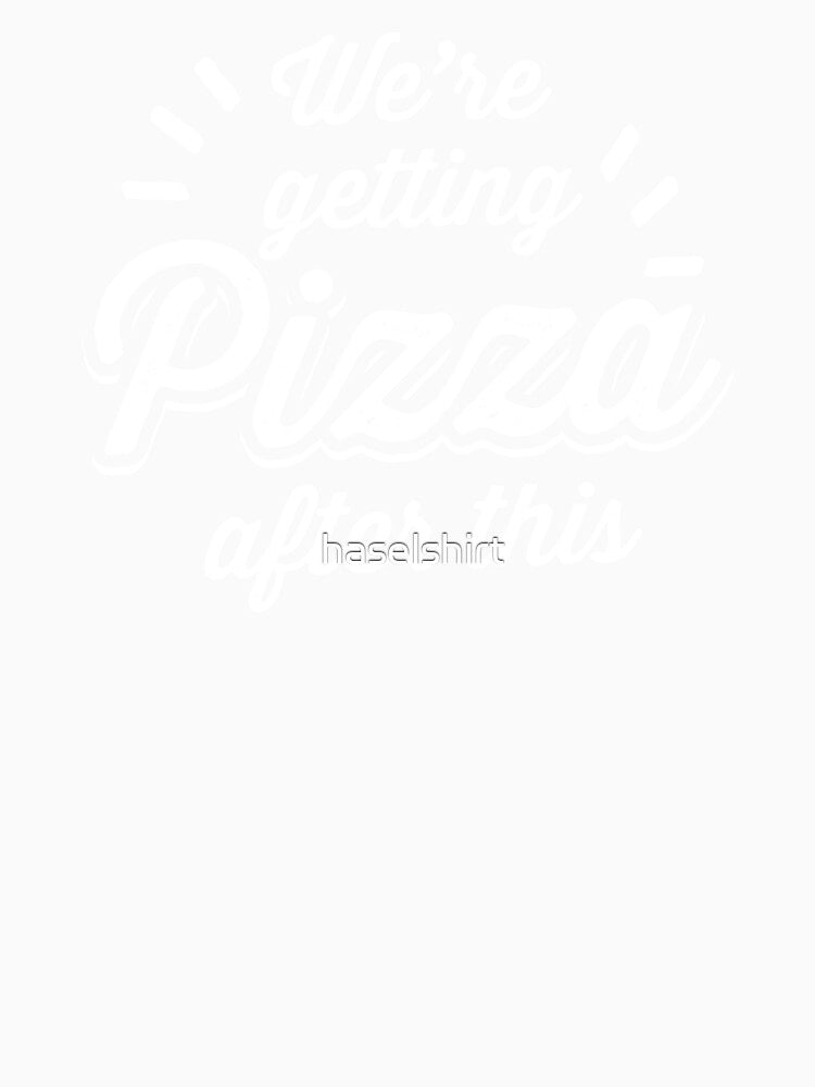 002 PIZZA EN were Getting Pizza After by haselshirt Unisex , , , Long Sleeve Tee