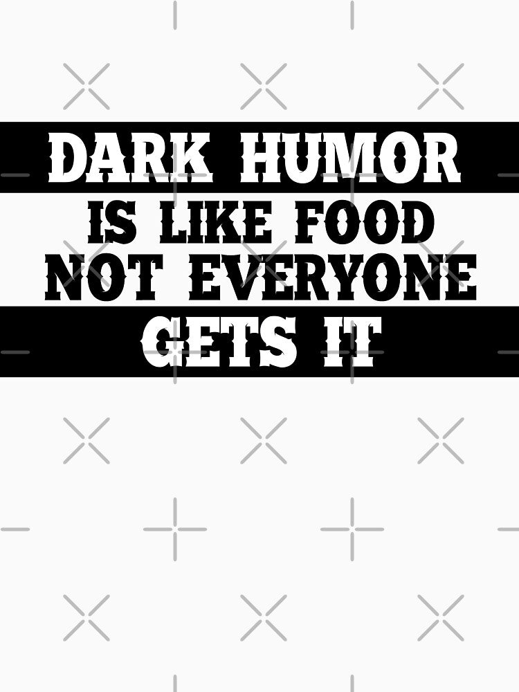 Dark humor is like food not everyone gets it. by Mandala & More Unisex , , , Long Sleeve Tee