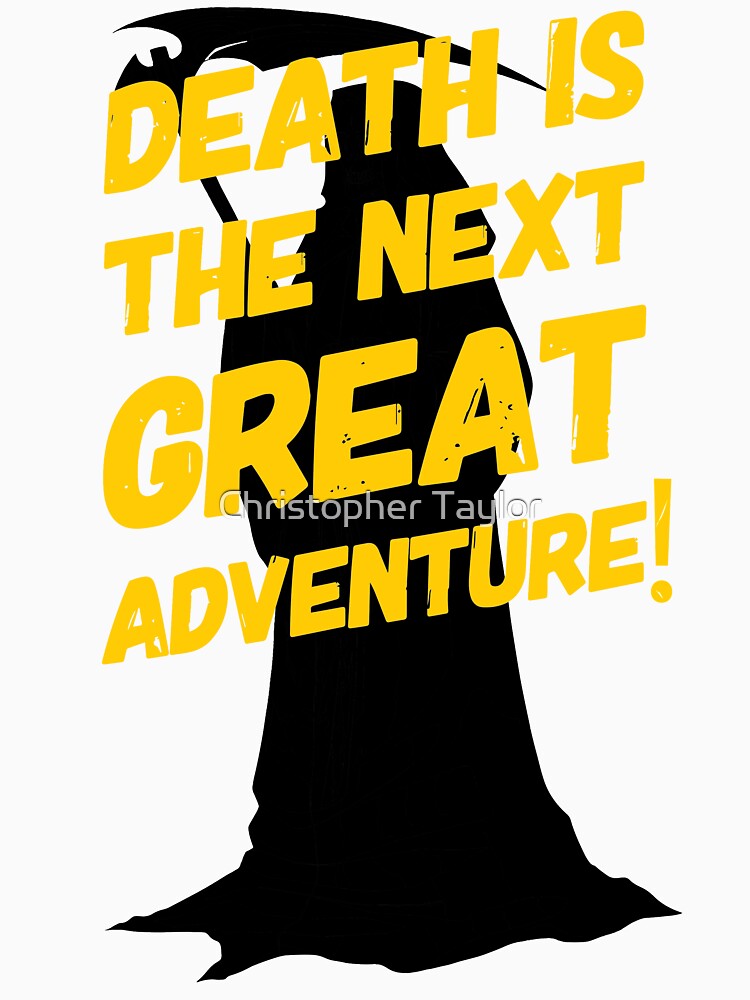 Death Is The Next Great Adventure | Morbid Humor by Christopher Taylor Unisex , , , Long Sleeve Tee