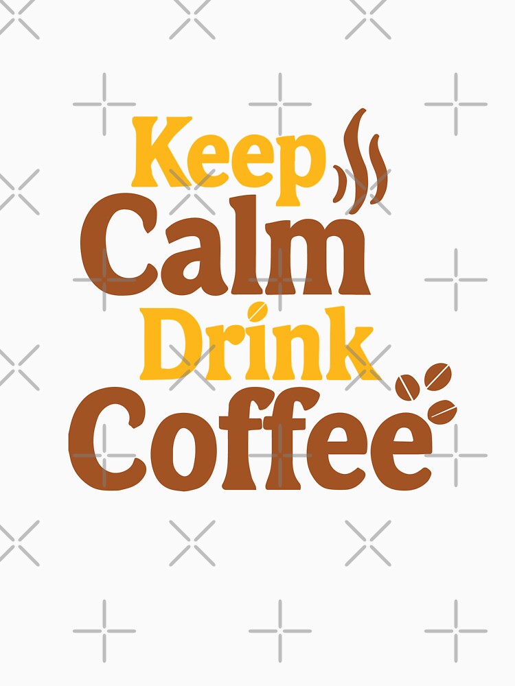 Keep Calm and Drink Coffee Shirt – Bold Typography Caffeine Lover Tee by Prithbyshop Unisex , , , Long Sleeve Tee