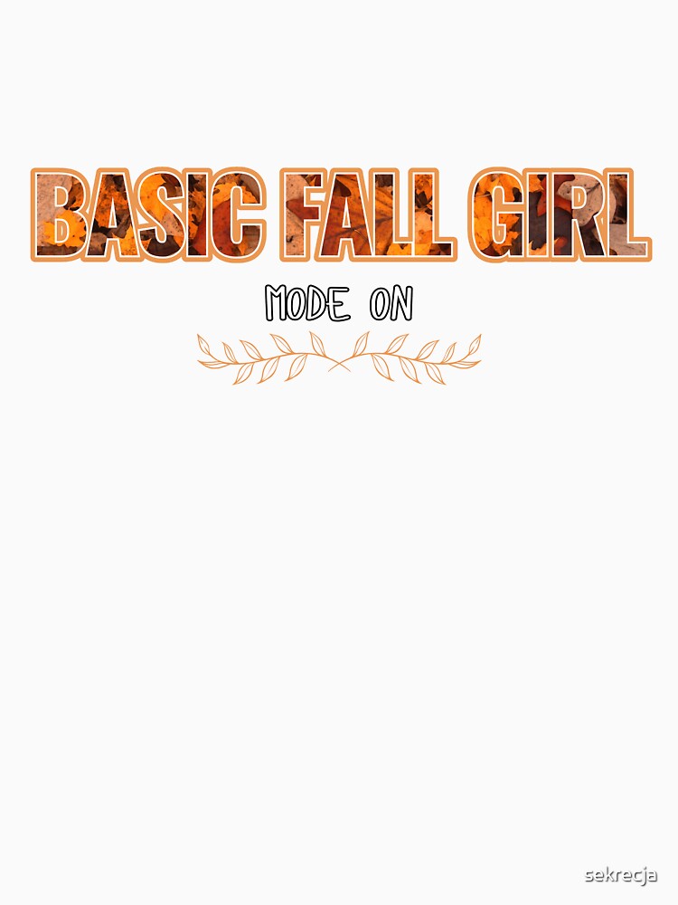 Basic Fall Girl Mode On by sekrecja Unisex , , , Long Sleeve Tee