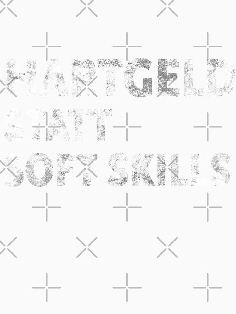 Hartgeld statt Soft Skills by T UNIQUE Unisex , , , Long Sleeve Tee