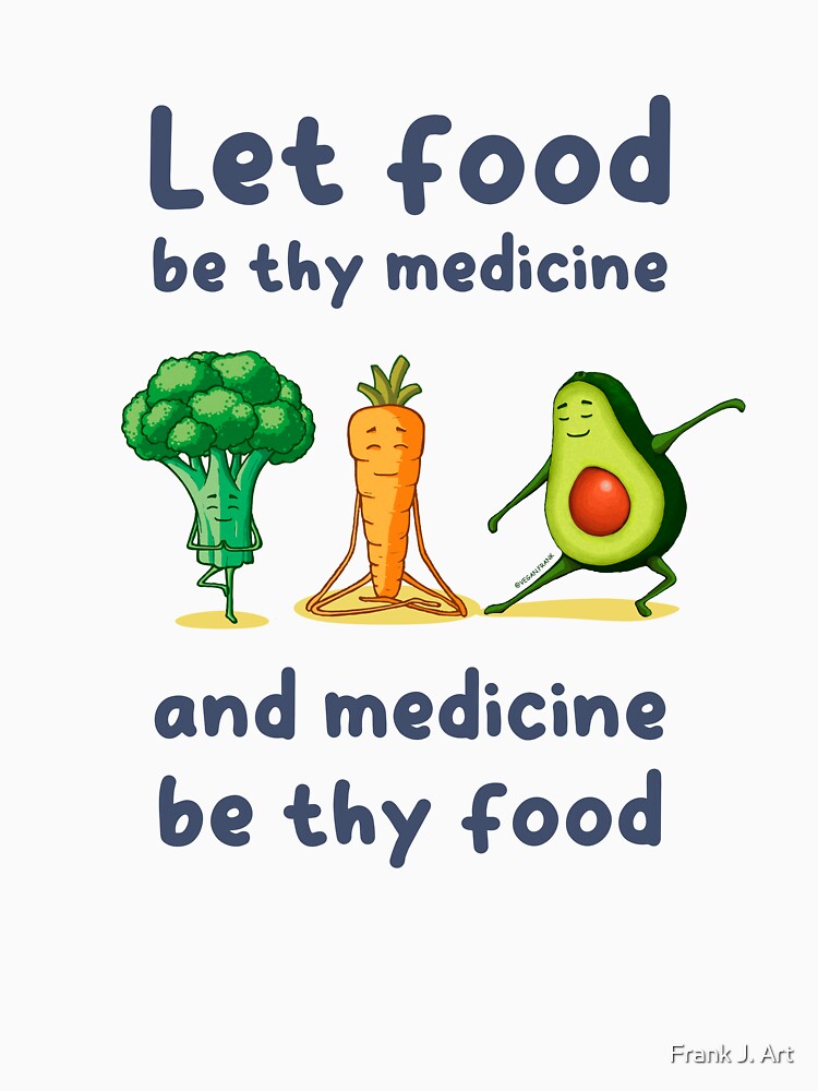 Let food be thy medicine and medicine be thy food by Frank J. Art