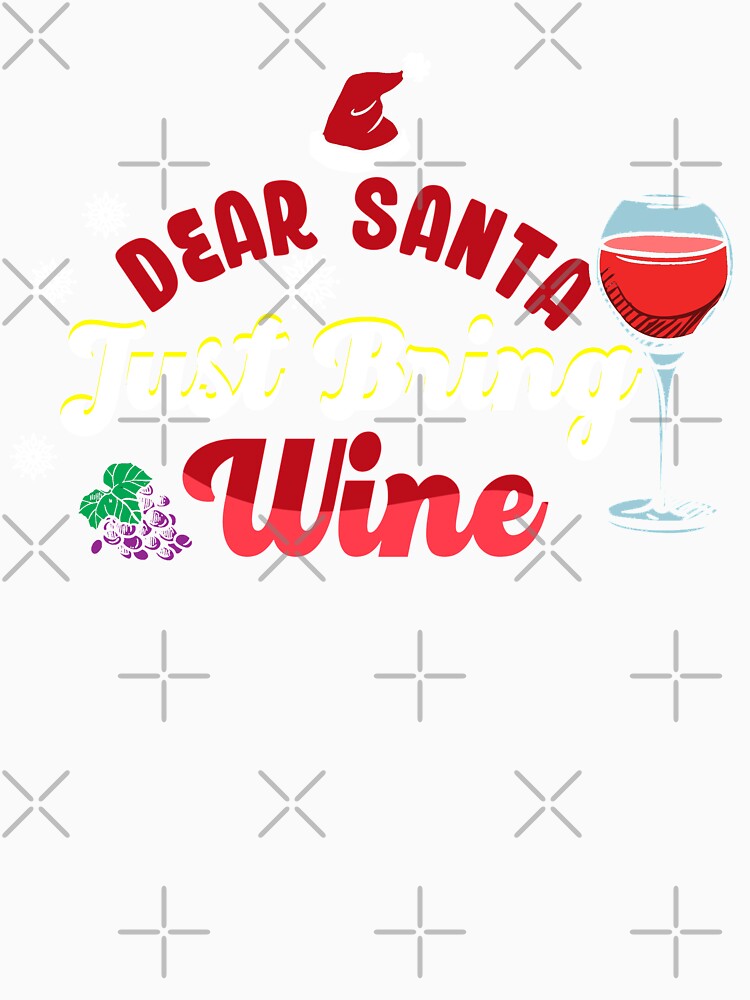 Dear Santa Just Bring Wine | Wine Lovers Christmas List by Dancing Dolphin Crafts Unisex , , , Long Sleeve Tee
