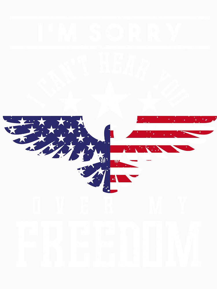 I'm Sorry I Can't Hear You Over My Freedom Tee by AllStarMerch Unisex , , , Long Sleeve Tee