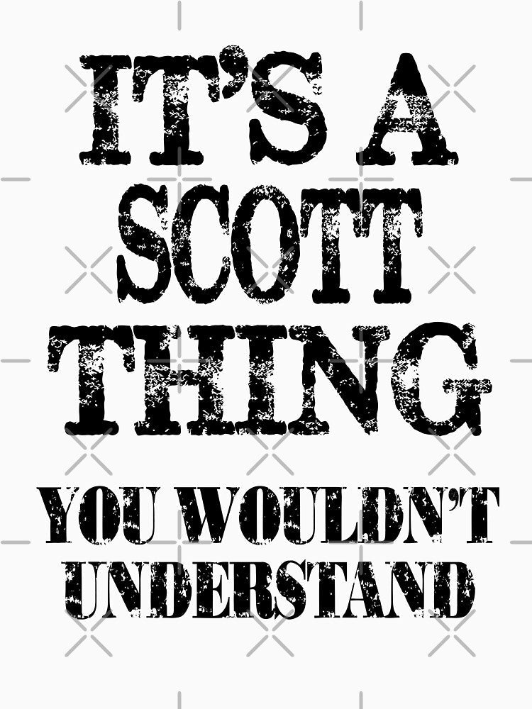 Its A Scott Thing You Wouldnt Understand Funny Cute Gift T Shirt For Men Women by arcadetoystore