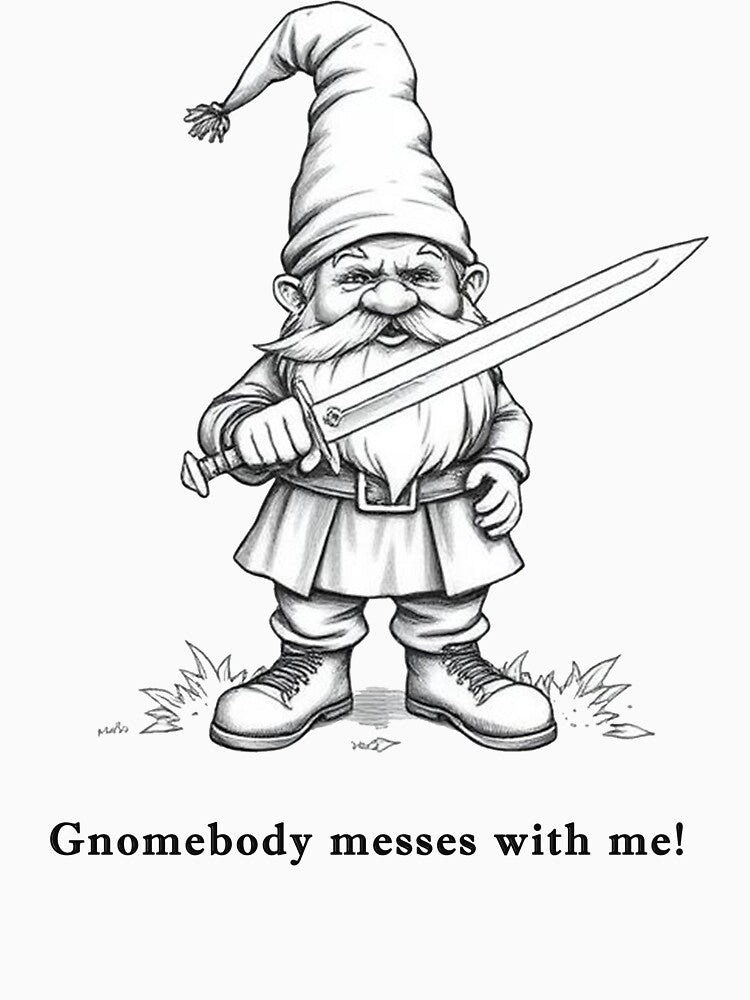 Gnomebody Messes With Me Shirt – Funny Gnome With Sword Tee – Garden Gnome Pun Humor Graphic by SleepyLlamaClothes