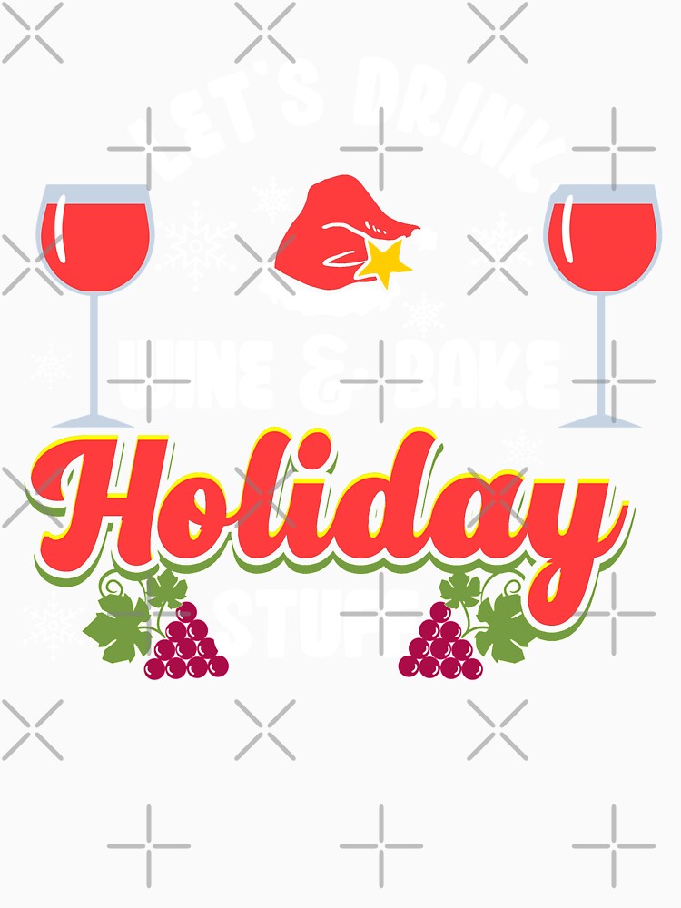 Let’s Drink Wine & Bake Holiday Stuff | Holiday Baker by Dancing Dolphin Crafts Unisex , , , Long Sleeve Tee