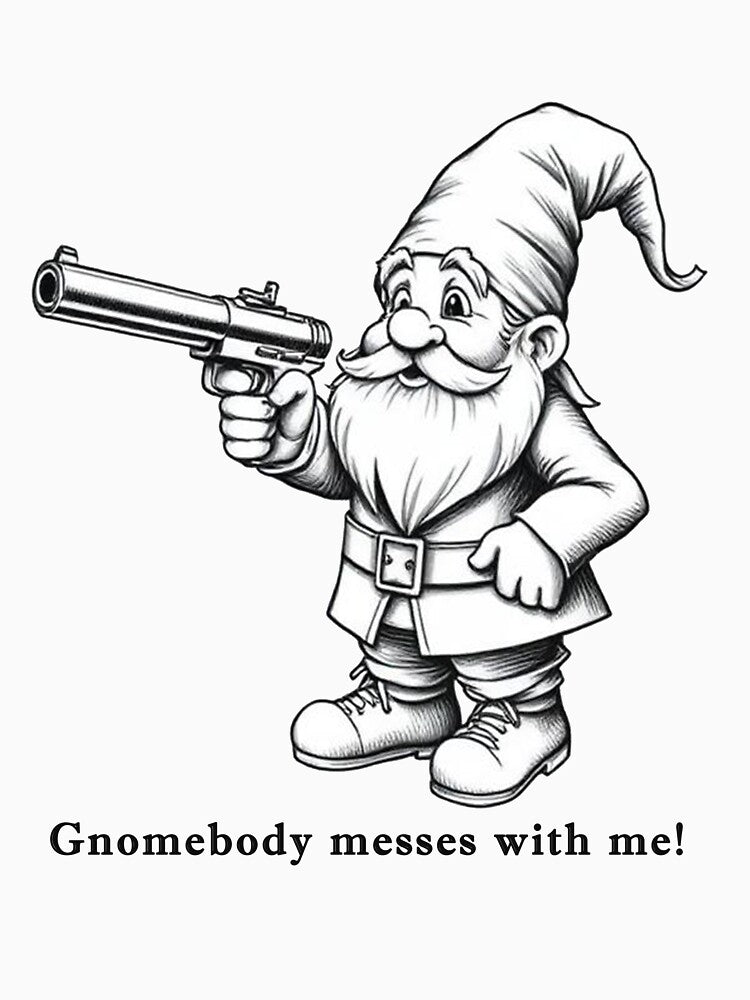 Copy of Gnomebody Messes With Me Shirt – Funny Gnome With Sword Tee – Garden Gnome Pun Humor Graphic by SleepyLlamaClothes