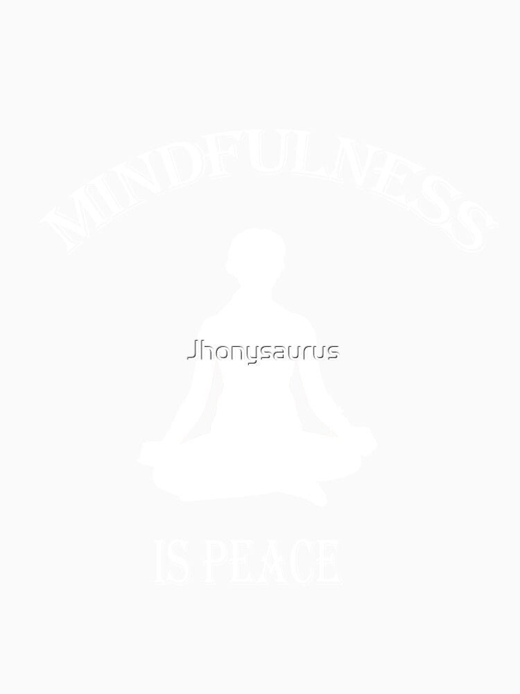 mindfulness is peace by Jhonysaurus