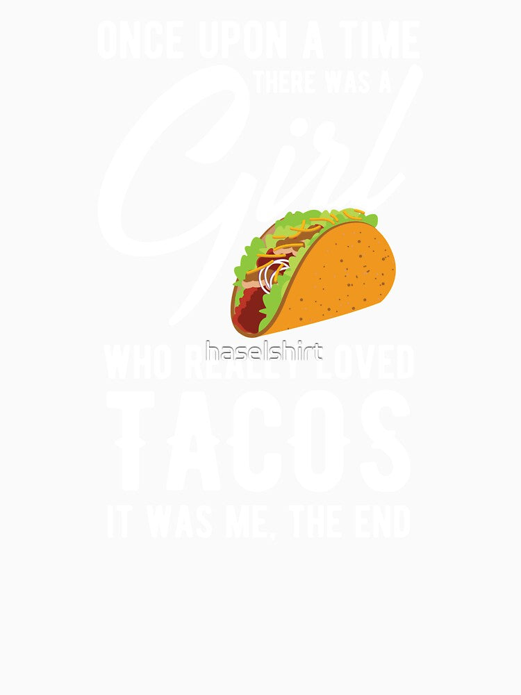 Once Upon A Time Taco Lover Girl Mexican Foodie Gift by haselshirt Unisex , , , Long Sleeve Tee