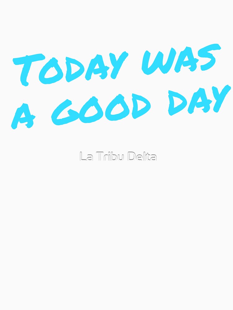 Today was a good day by La Tribu Delta Unisex , , , Long Sleeve Tee
