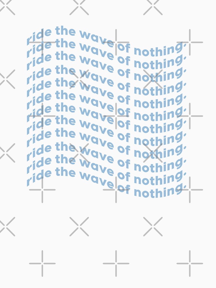 Ride the wave of nothing | unmotivated funny negative quote by Magic Mango Unisex , , , Long Sleeve Tee
