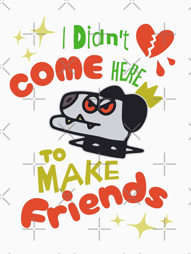 I didn't come here to make friends by CyberWindow Unisex , , , Long Sleeve Tee