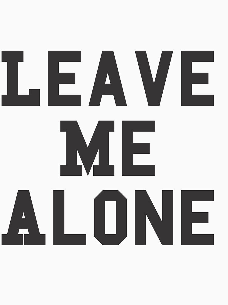 Leave Me Alone by fbfashion Unisex , , , Long Sleeve Tee