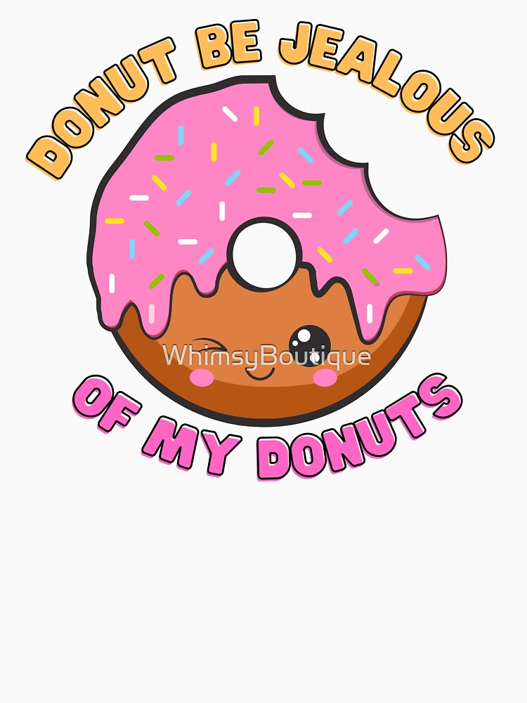 Donut Be Jealous by WhimsyBoutique Unisex , , , Long Sleeve Tee
