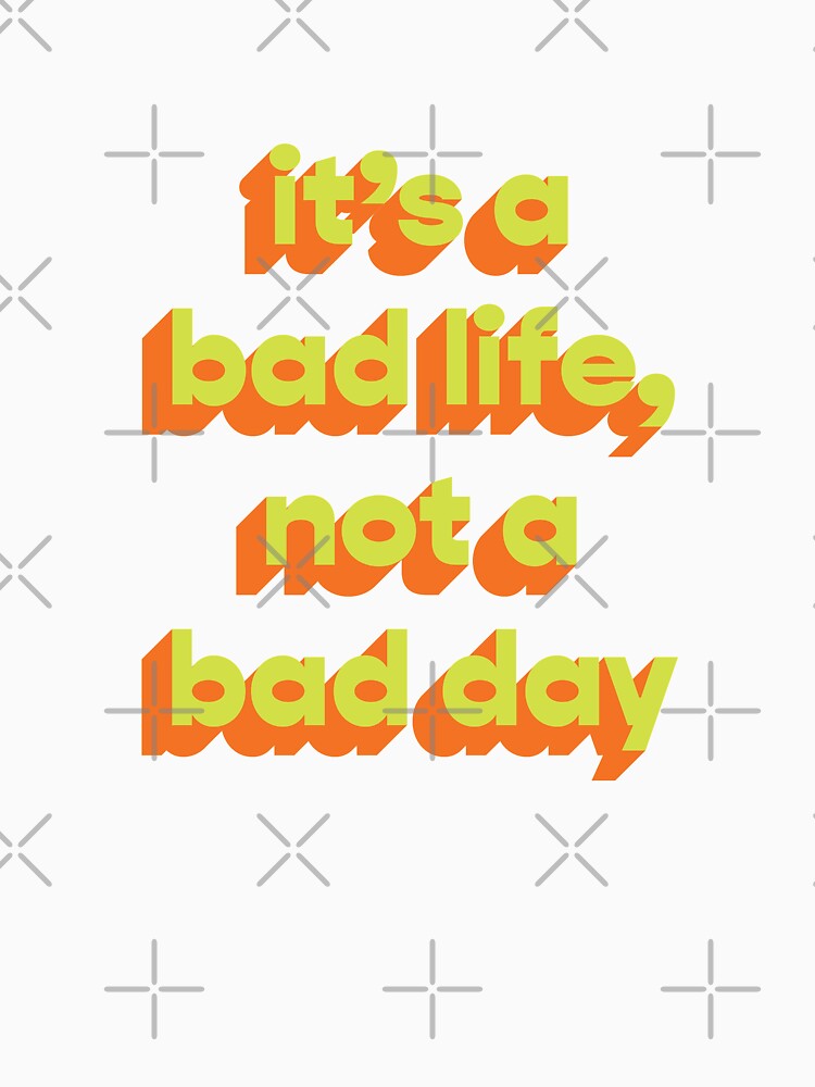 It's a bad life, not a bad day | Funny dark humor unmotivated quote by Magic Mango Unisex , , , Long Sleeve Tee