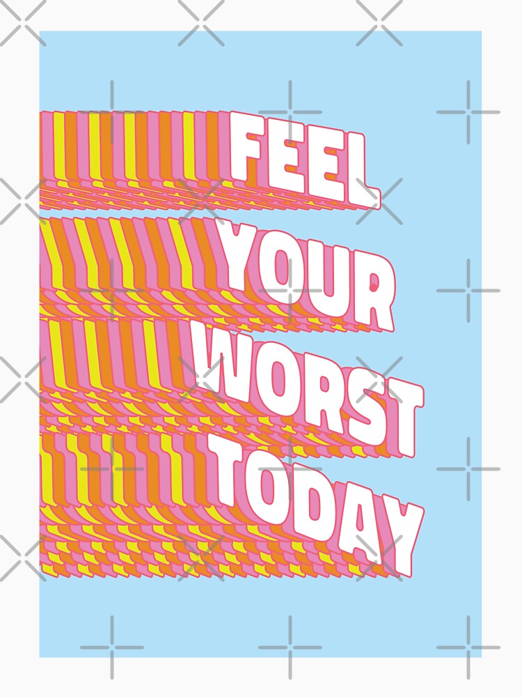 Feel your worst today | unmotivated negative quote by Magic Mango Unisex , , , Long Sleeve Tee