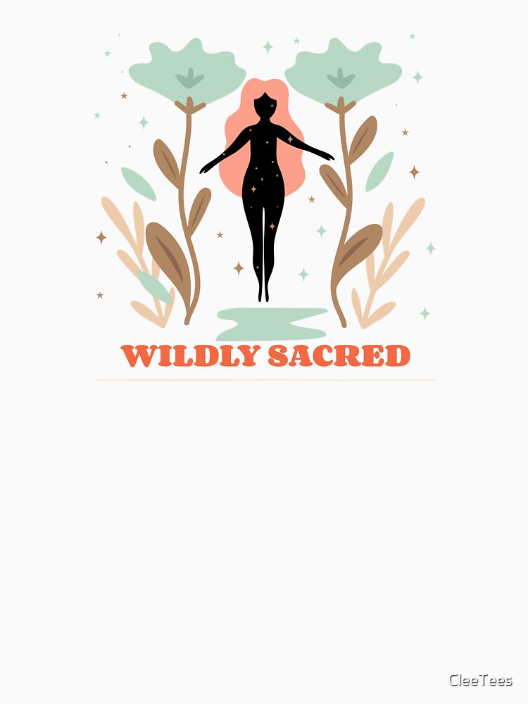 Wildly Sacred by CleeTees
