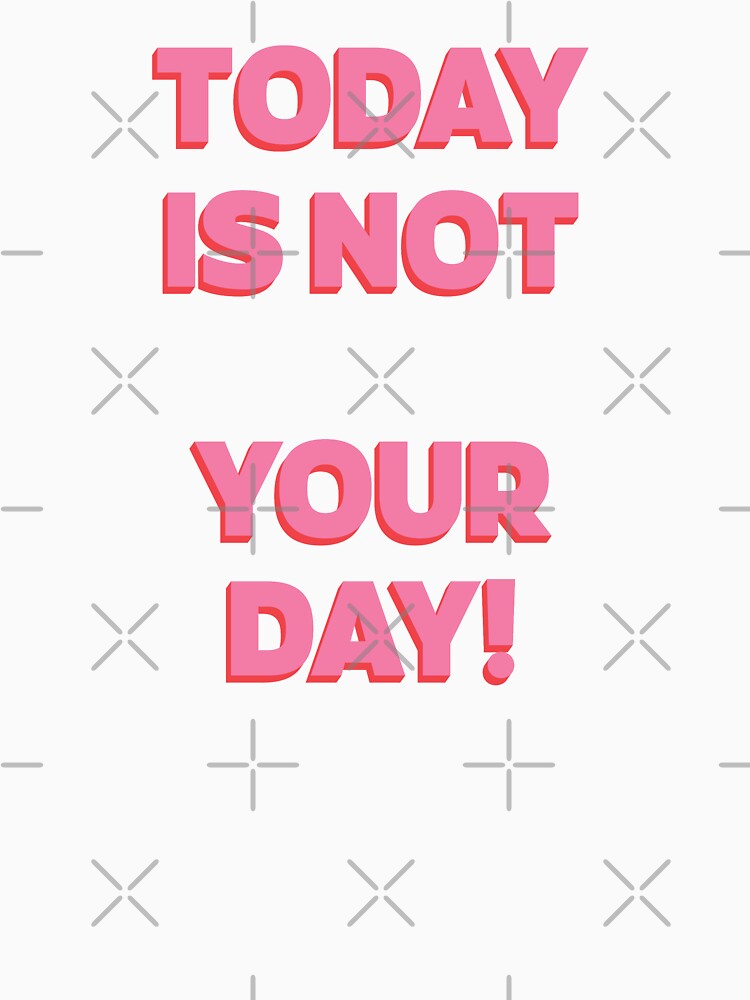 Today is NOT your day! | unmotivated quote by Magic Mango Unisex , , , Long Sleeve Tee