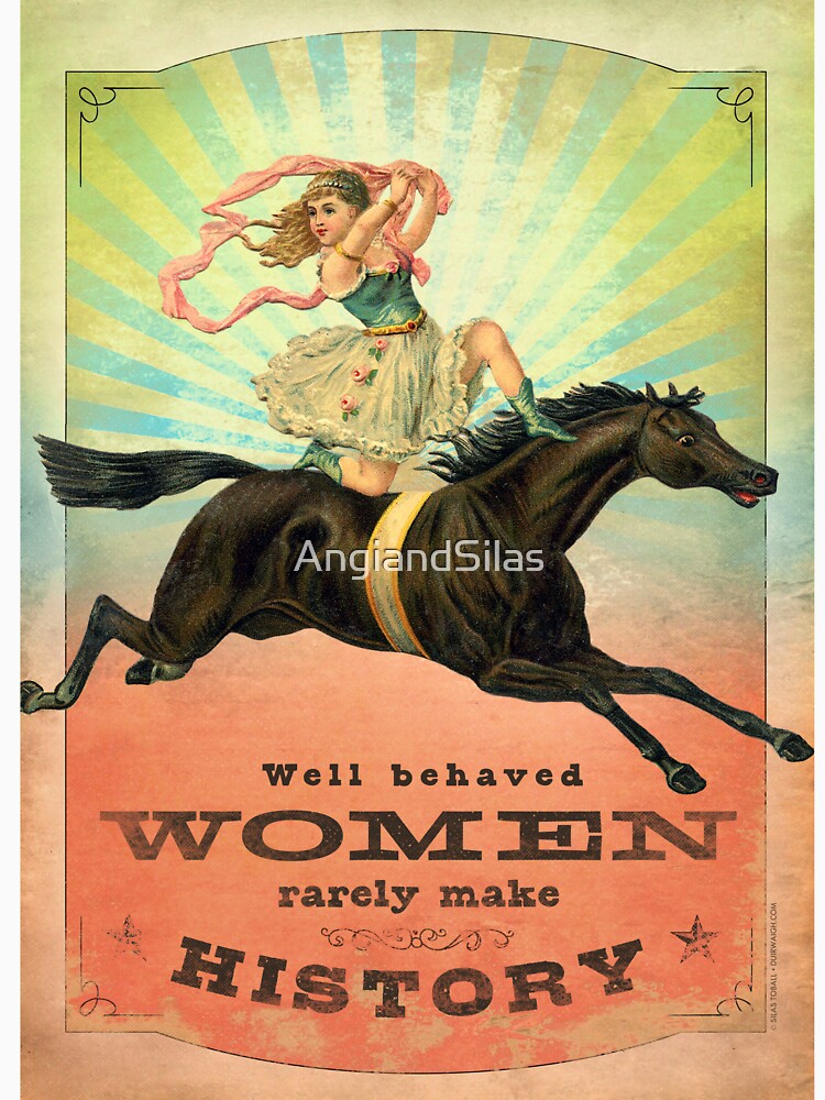 Well Behaved Women Rarely Make History by AngiandSilas Unisex , , , Long Sleeve Tee