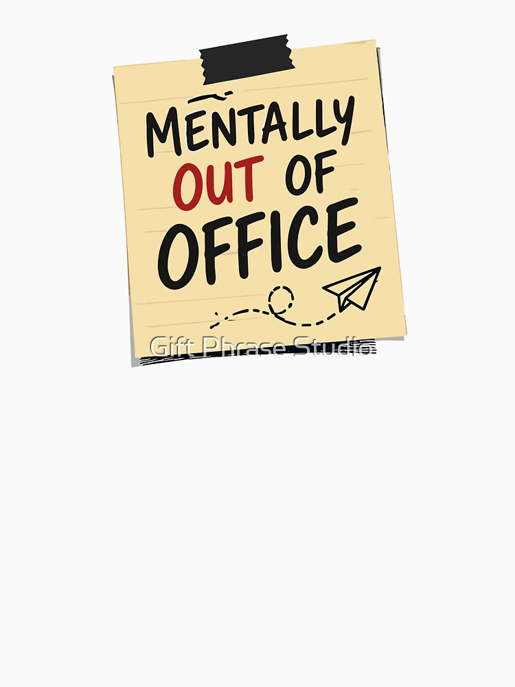 Mentally Out of Office – Funny Work Mood by Gift Phrase Studio Unisex , , , Long Sleeve Tee