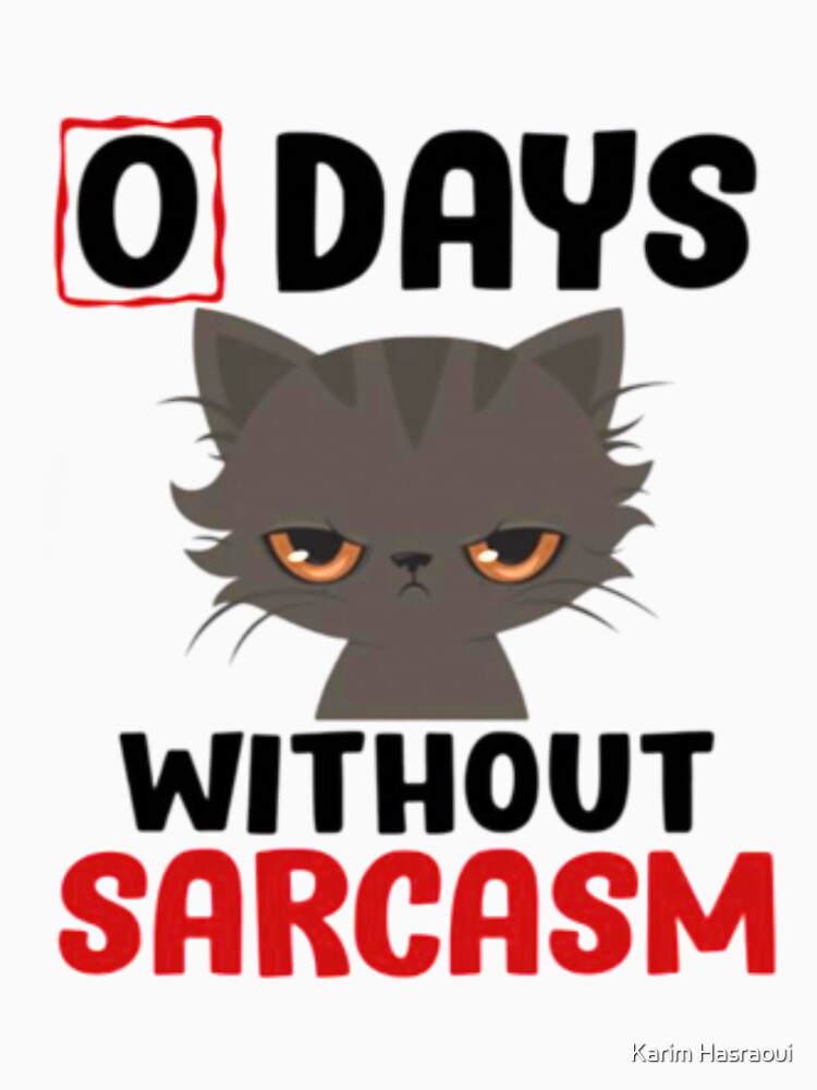 0 days without sarcasm funny shirt by Karim Hasraoui Unisex , , , Long Sleeve Tee
