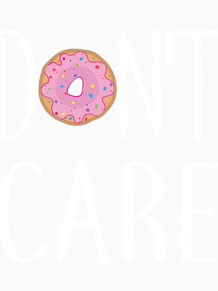 Don't Care Donut Do Not Care Donut Puns Jokes Gift by TeesByDesign Unisex , , , Long Sleeve Tee
