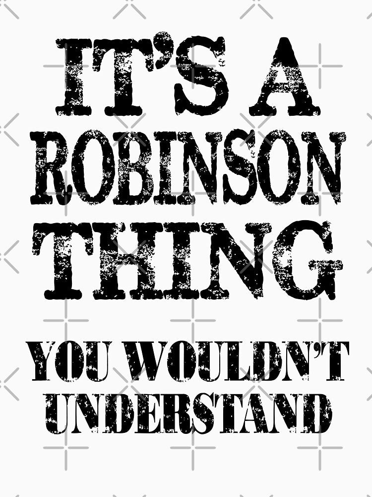 Its A Robinson Thing You Wouldnt Understand Funny Cute Gift T Shirt For Men Women by arcadetoystore