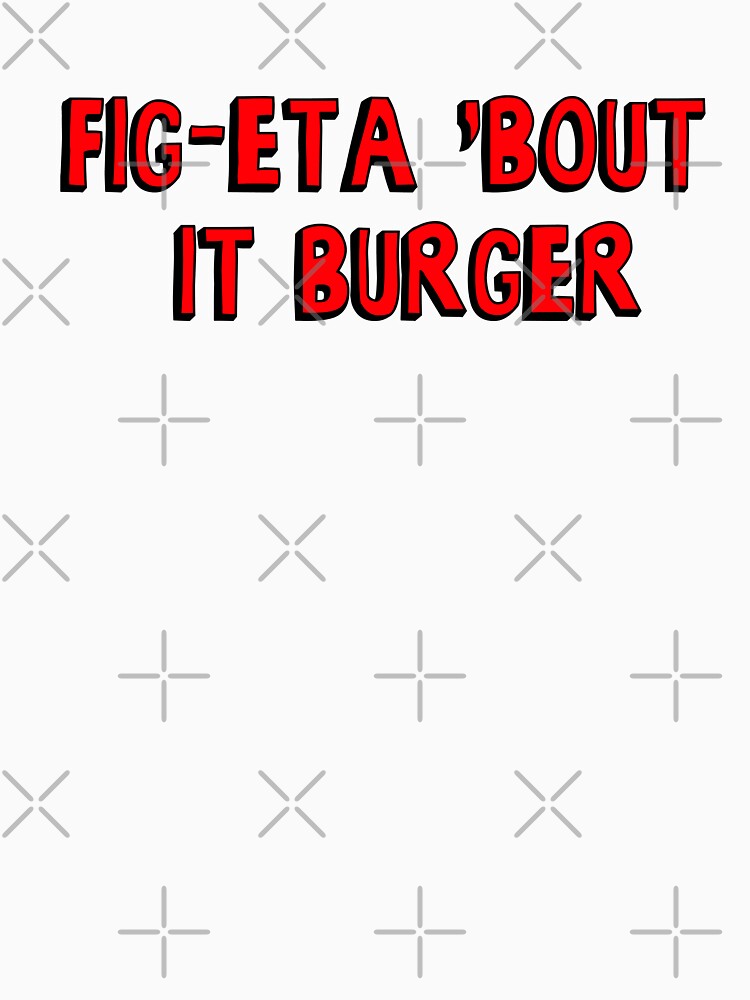 Burger of the Day: Fig-Eta 'Bout It Burger by thelasttype Unisex , , , Long Sleeve Tee