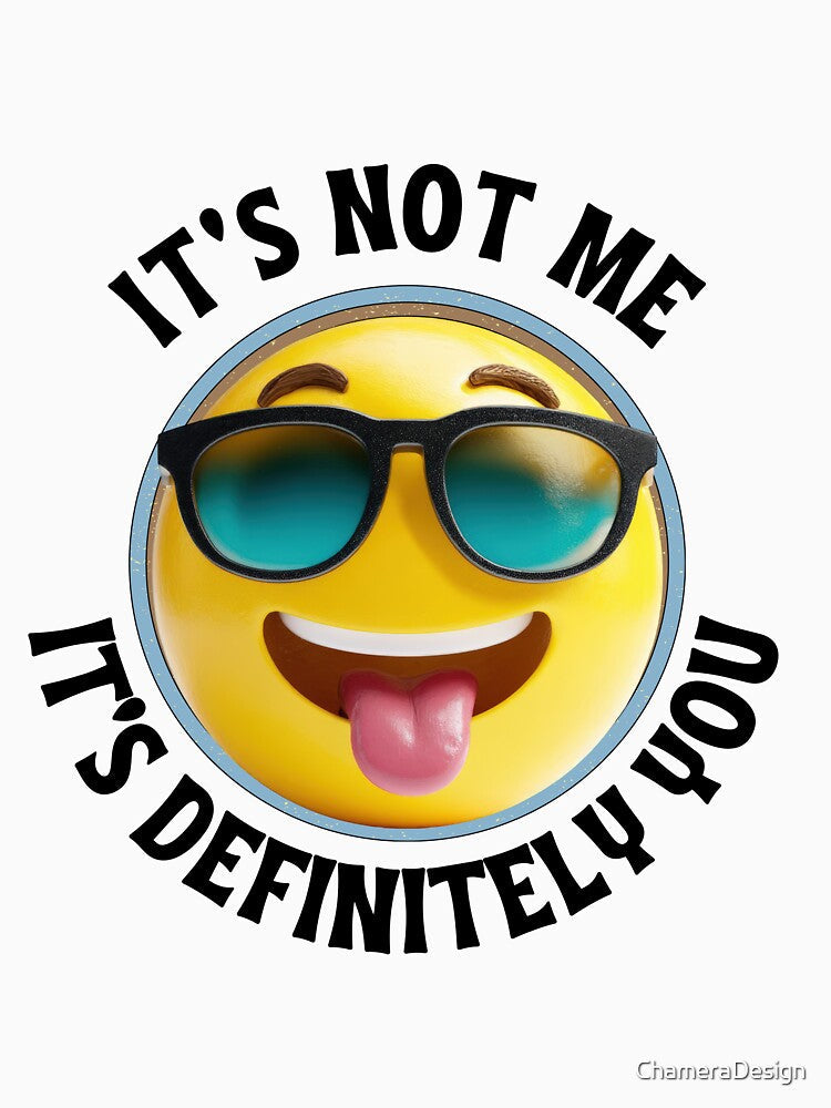 Funny Sarcastic Quote – It's Not Me, It's Definitely You by ChameraDesign Unisex , , , Long Sleeve Tee