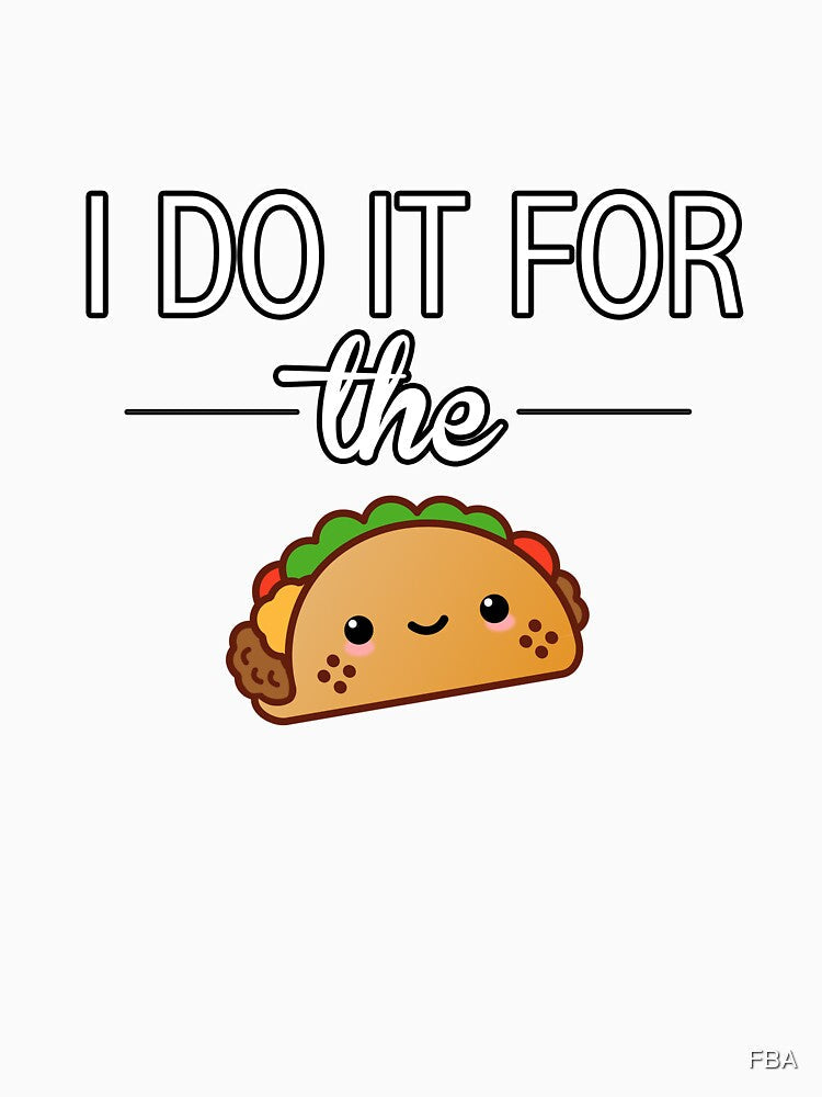 I Do It For The Tacos by FBA Unisex , , , Long Sleeve Tee