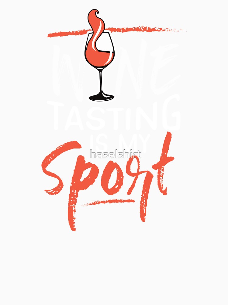 Wine Lover Wine Tasting is my Sport Birthday Gift Idea by haselshirt Unisex , , , Long Sleeve Tee