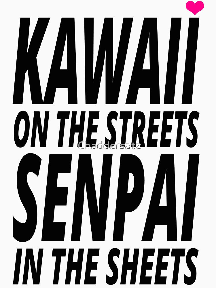 Kawaii on the Streets, Senpai in the sheets by Chaddersatz Unisex , , , Long Sleeve Tee