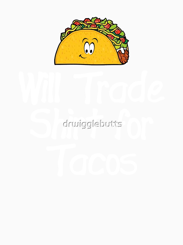 Funny Taco Design Will Trade Design For Tacos by drwigglebutts Unisex , , , Long Sleeve Tee