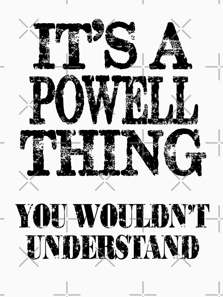 Its A Powell Thing You Wouldnt Understand Funny Cute Gift T Shirt For Men Women by arcadetoystore