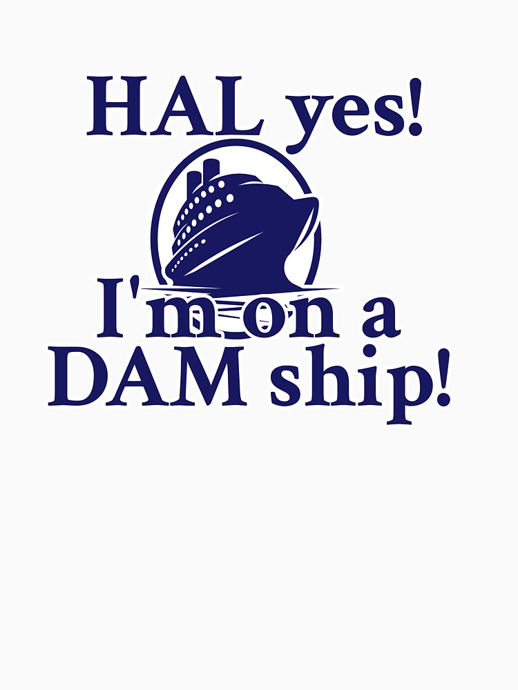 Holland America Line - I'm on a DAM ship! by Digital Studio D Unisex , , , Long Sleeve Tee
