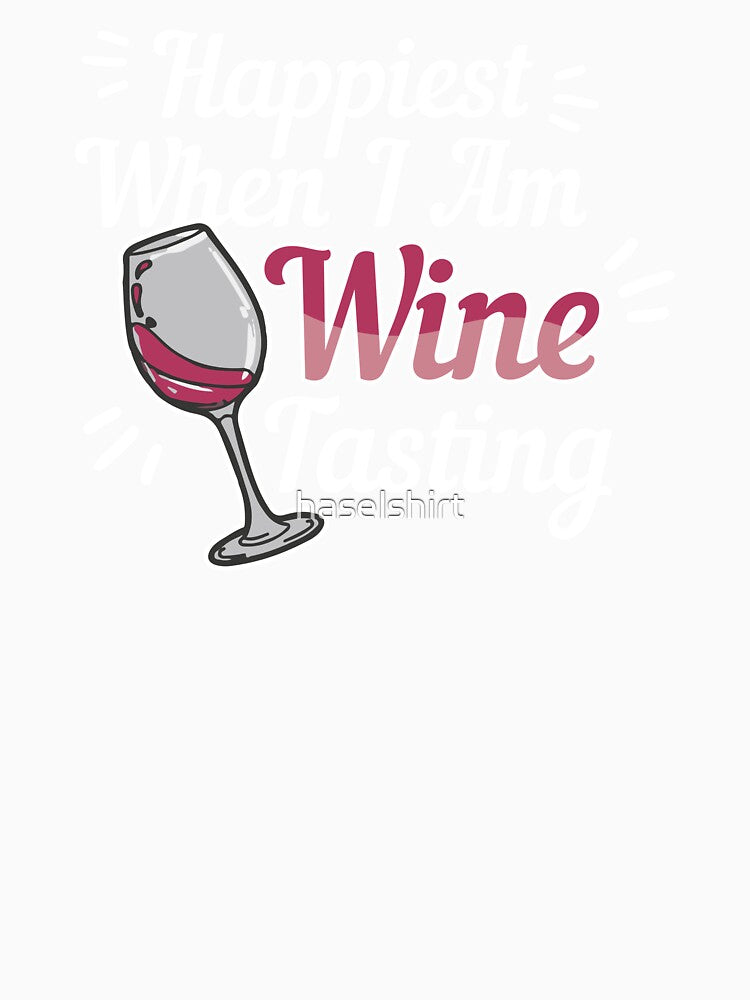 Wine Lover Happiest When I Am Wine Tasting Gift Idea by haselshirt Unisex , , , Long Sleeve Tee