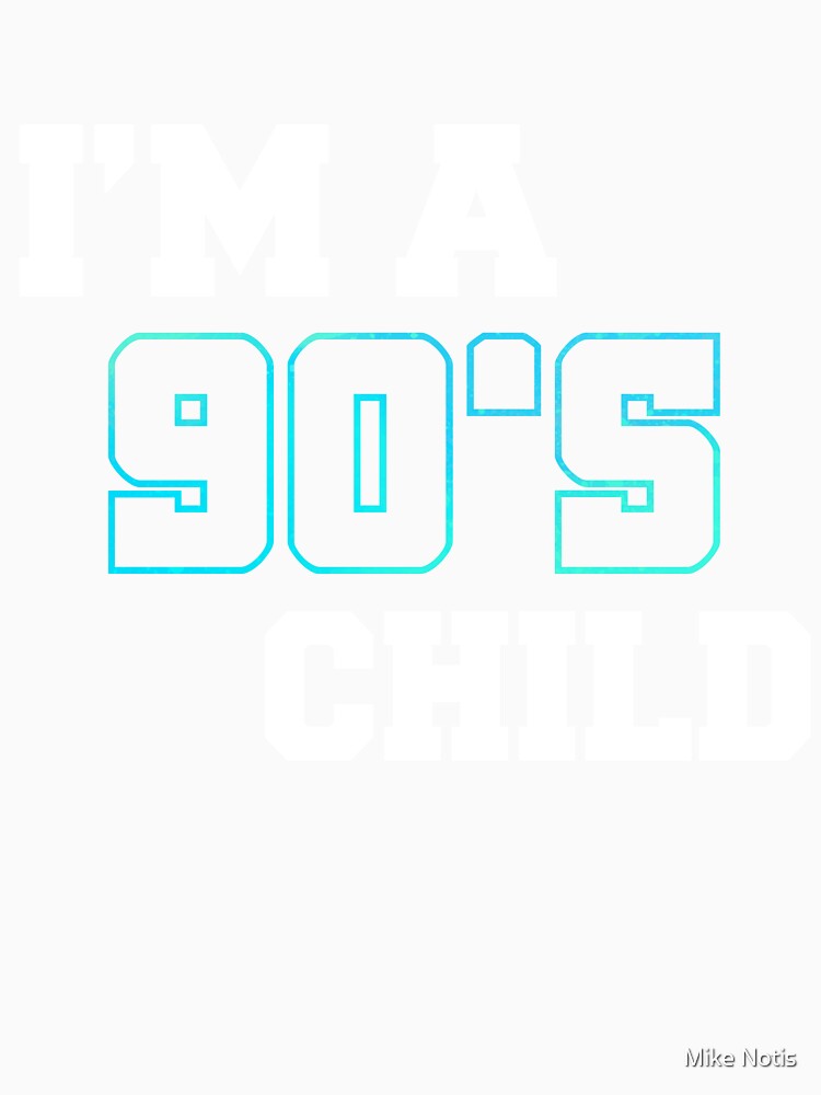 I`m a 90s child by Mike Notis Unisex , , , Long Sleeve Tee