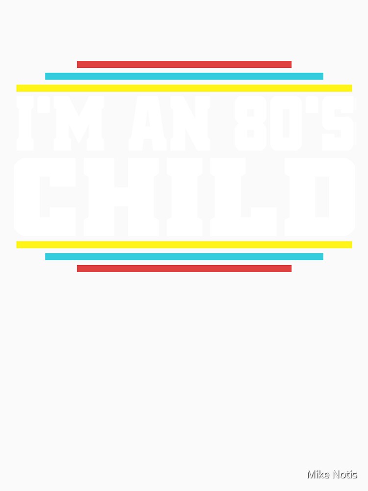 I`m an 80s child by Mike Notis Unisex , , , Long Sleeve Tee