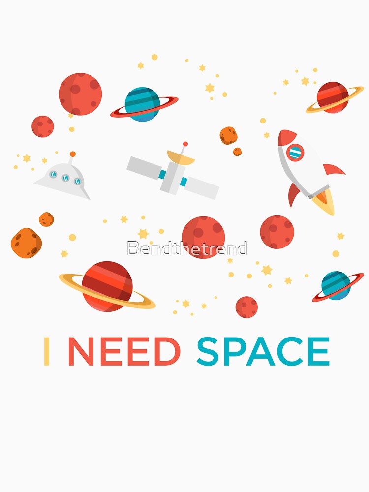 I Need Space Science Astronomy Funny Novelty by Bendthetrend Unisex , , , Long Sleeve Tee