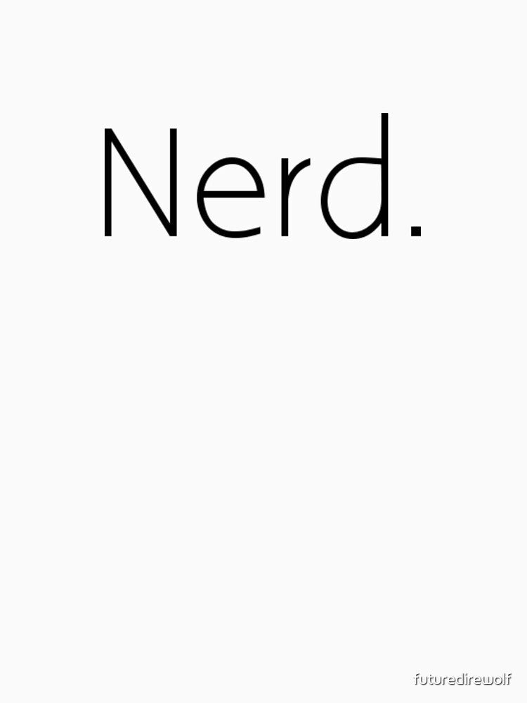 Nerd. by futuredirewolf Unisex , , , Long Sleeve Tee