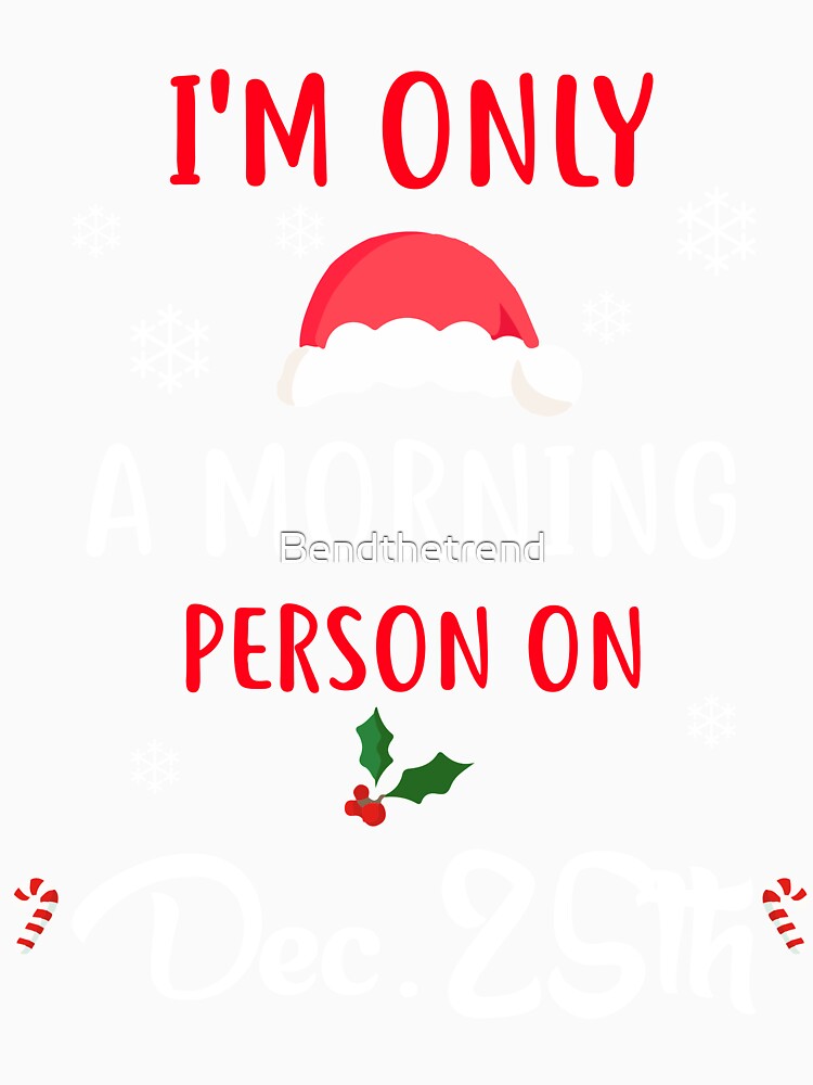 Only A Morning Person On Dec 25th Xmas Novelty Shirt by Bendthetrend Unisex , , , Long Sleeve Tee