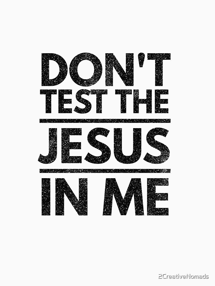 Don't Test the Jesus in Me Christian Religious Design by 2CreativeNomads Unisex , , , Long Sleeve Tee